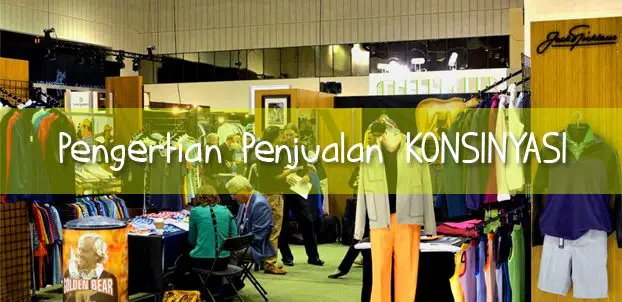 Pengertian Sistem Penjualan Konsinyasi Dan Contohnya